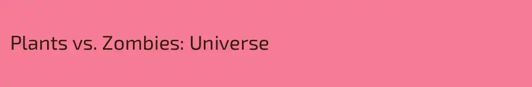 Plants vs. Zombies: Universe